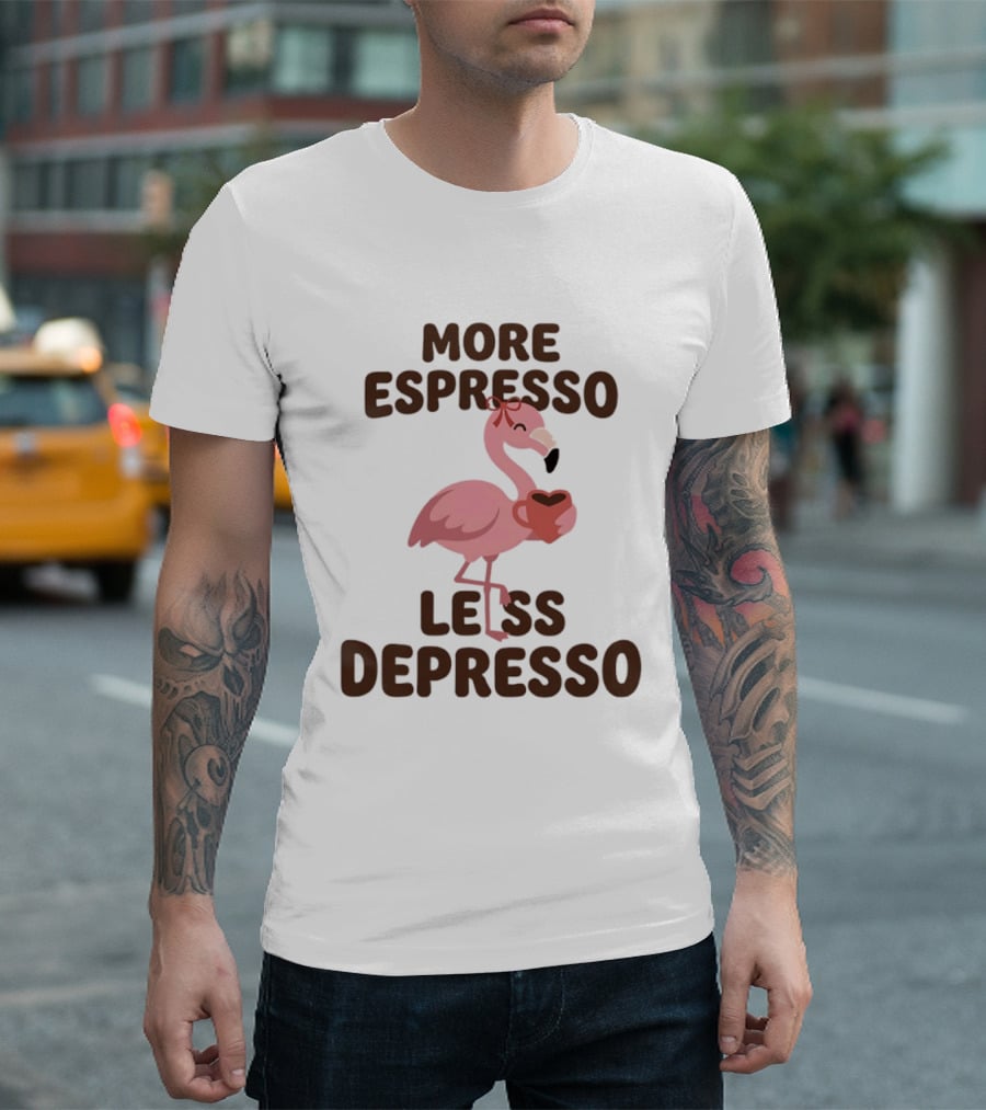 More Espresso Less Depresso Flamingo Holding Coffee T-Shirt