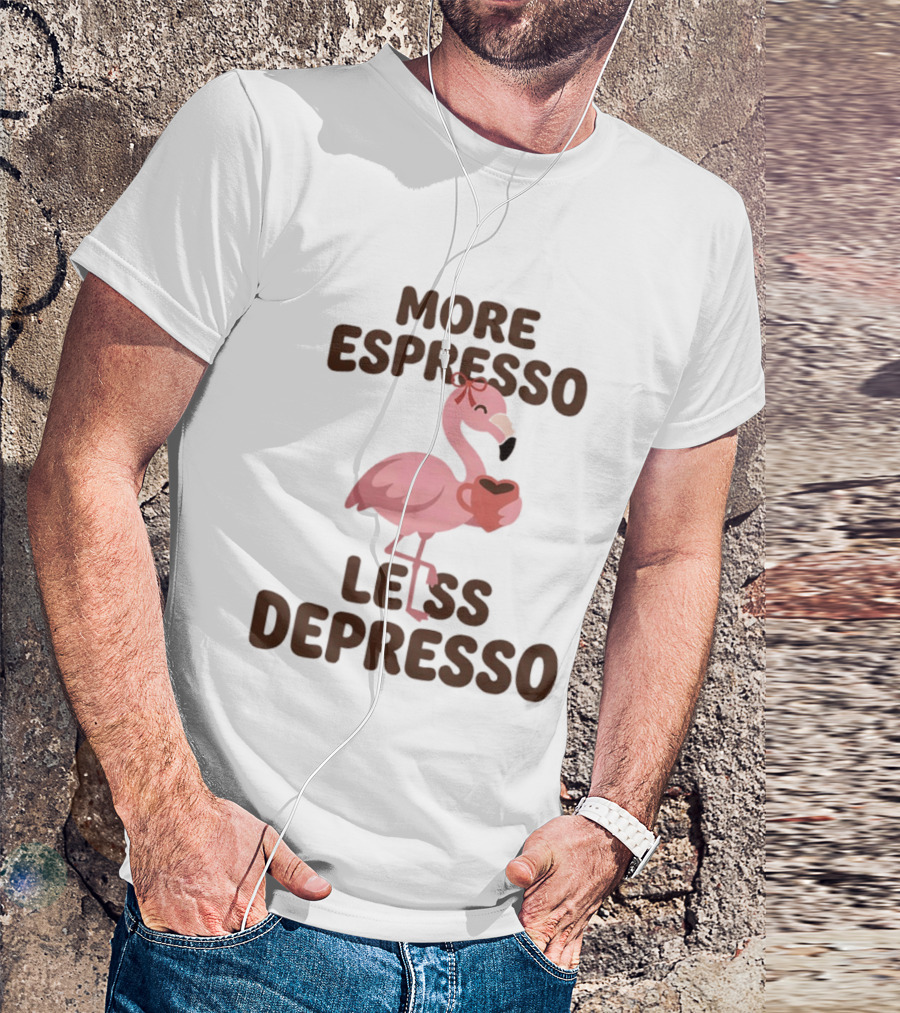 More Espresso Less Depresso Flamingo Holding Coffee T-Shirt