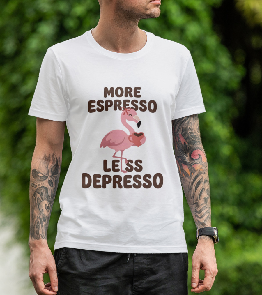More Espresso Less Depresso Flamingo Holding Coffee T-Shirt