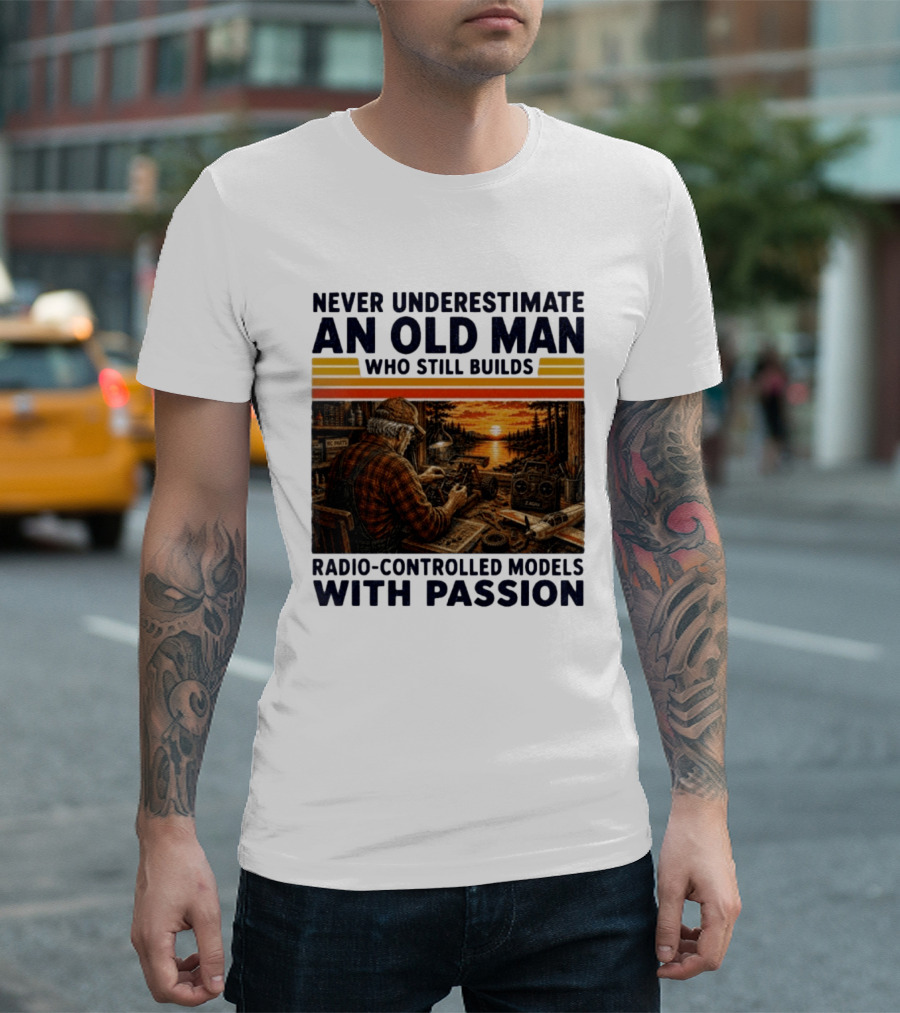 Never Underestimate An Old Man Who Still Builds Radio Controlled Models With Passion Vintage Scene T-Shirt