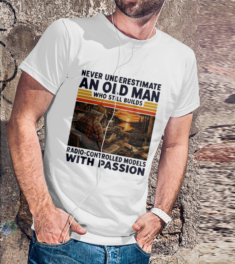 Never Underestimate An Old Man Who Still Builds Radio Controlled Models With Passion Vintage Scene T-Shirt