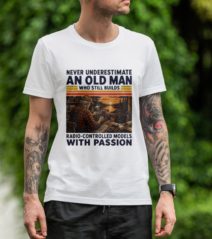 Never Underestimate An Old Man Who Still Builds Radio Controlled Models With Passion Vintage Scene T-Shirt