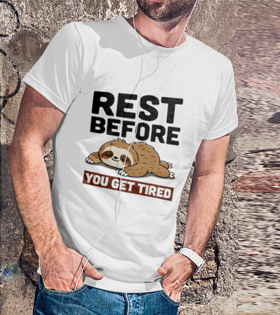 Rest Before You Get Tired Sloth Relaxation Motivation T-Shirt
