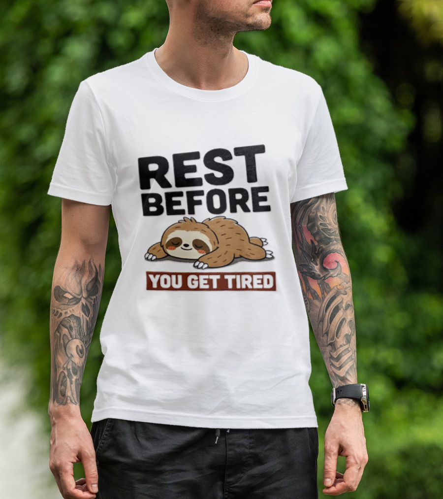 Rest Before You Get Tired Sloth Relaxation Motivation T-Shirt