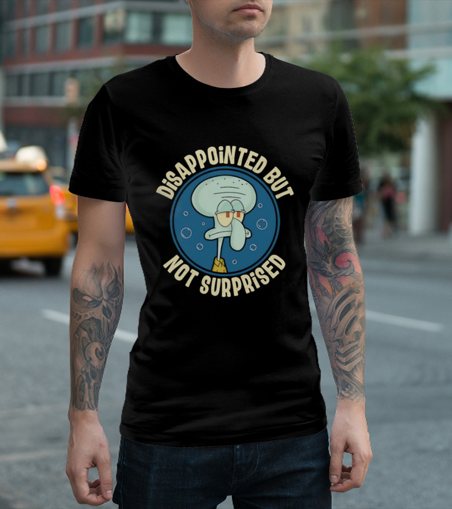 Disappointed But Not Surprised Squidward Bubbles T-Shirt
