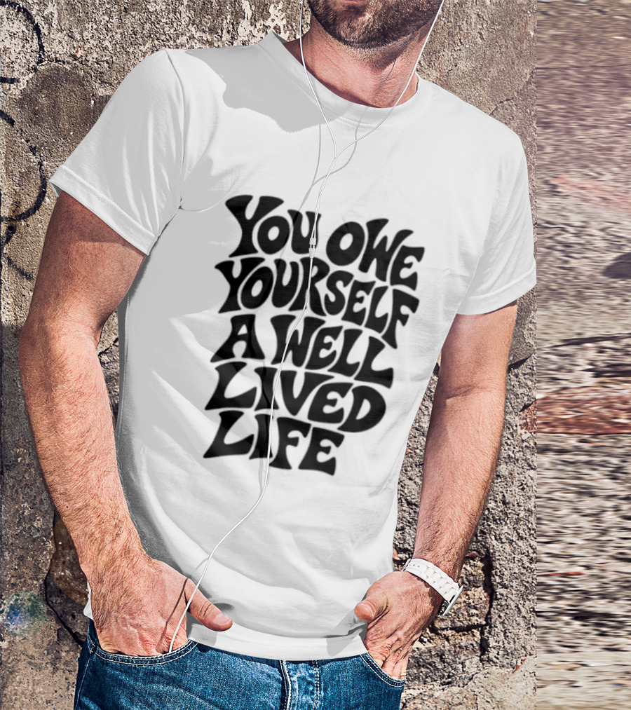 You Owe Yourself A Well Lived Life Retro Motivational T-Shirt