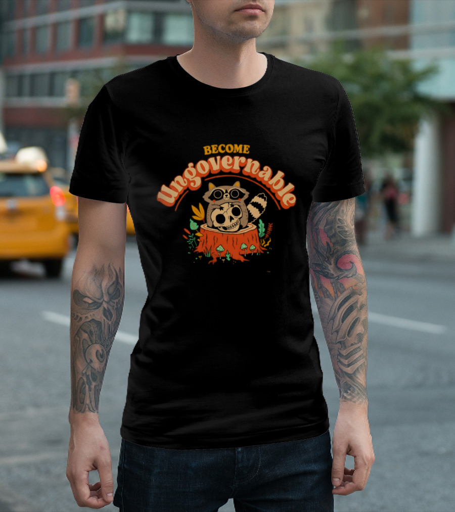 Become Ungovernable Raccoon With Skull Stump Forest Scene T-Shirt