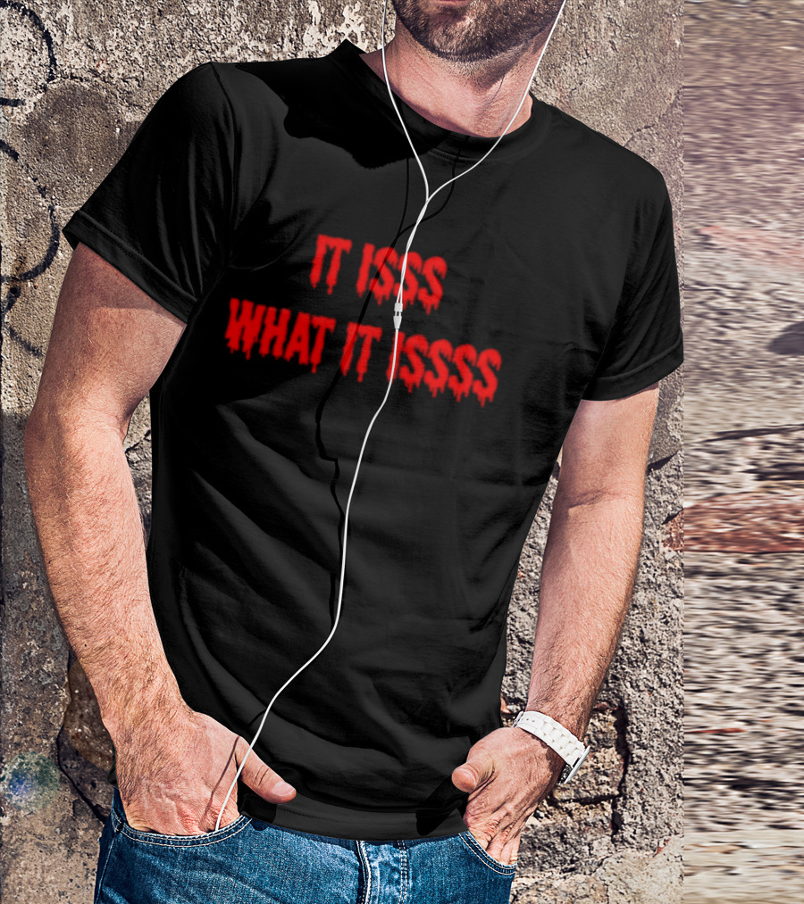 It Isss What It Isss Dripping Red Font T-Shirt