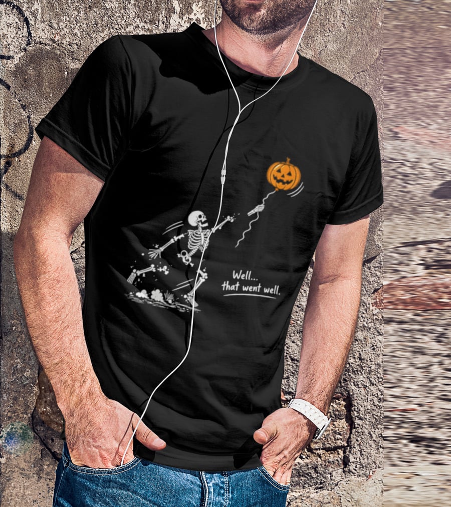 Skeleton And Pumpkin Balloon Well That Went Well Halloween T-Shirt