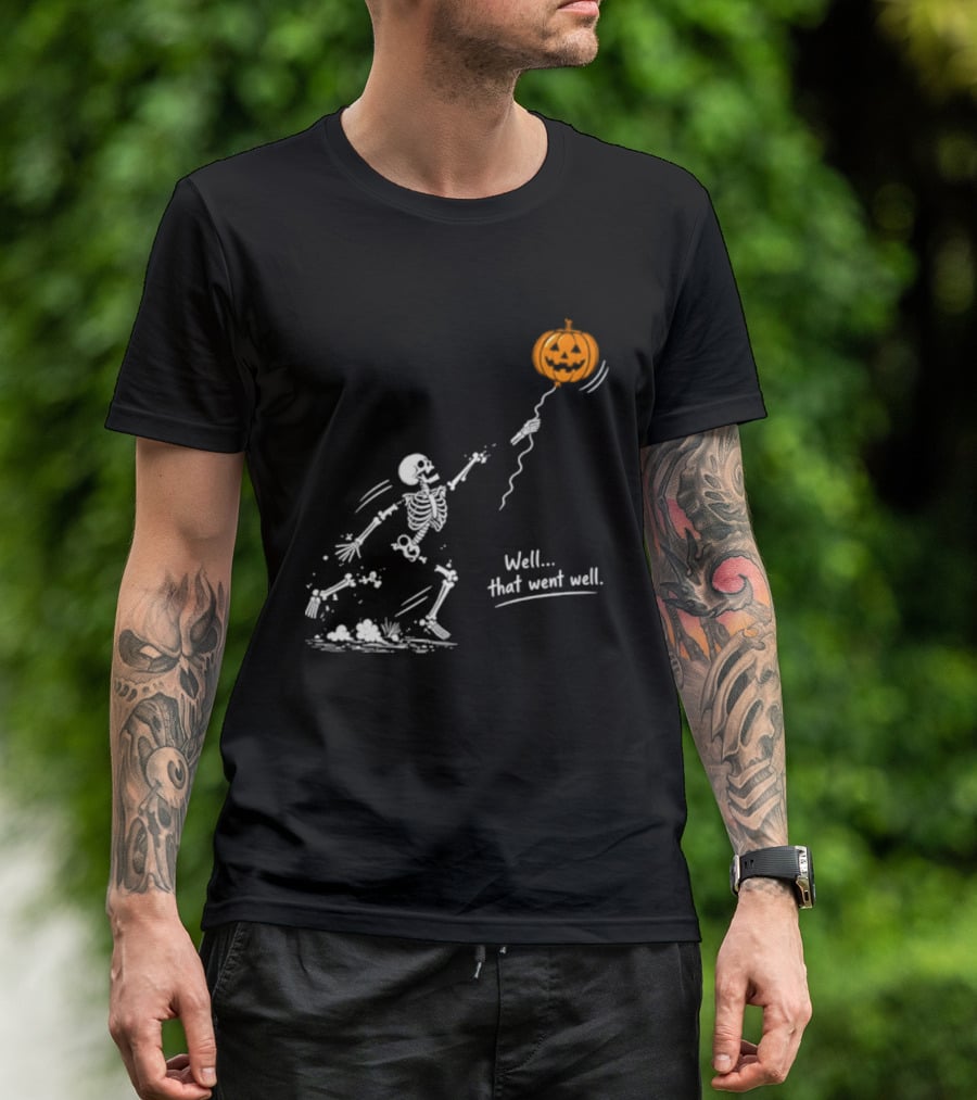 Skeleton And Pumpkin Balloon Well That Went Well Halloween T-Shirt