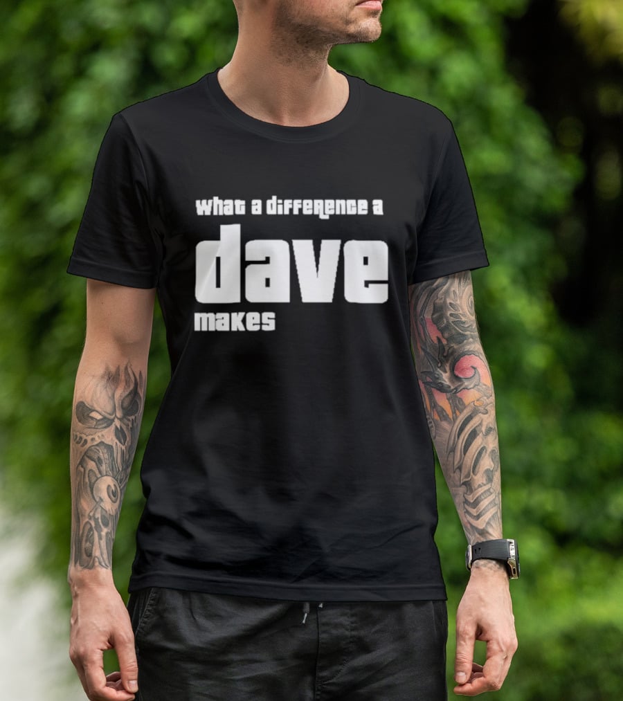 What A Difference A Dave Makes T-Shirt