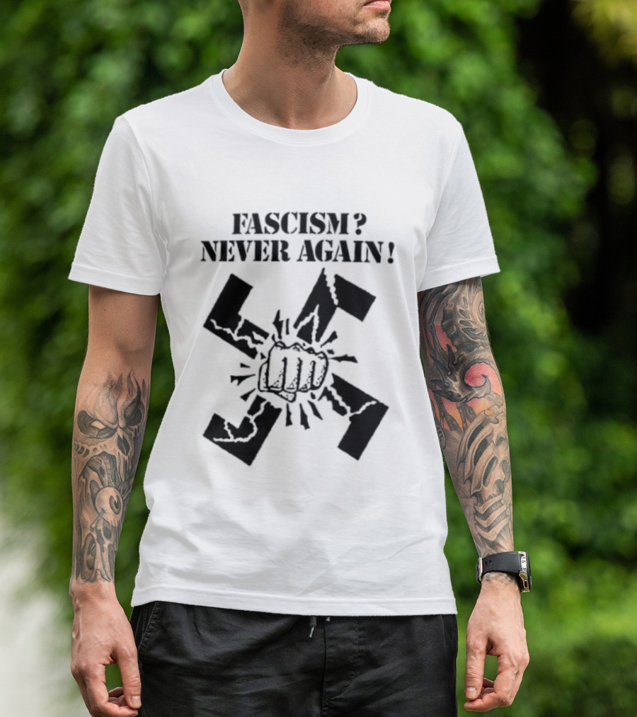 Fascism Never Again Anti Fascist Political Protest Symbol Fist And Broken Swastika T-Shirt