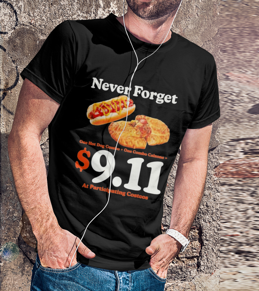 Never Forget One Hot Dog Combo And Combo Calzone $9.11 At Participating Costcos T-Shirt