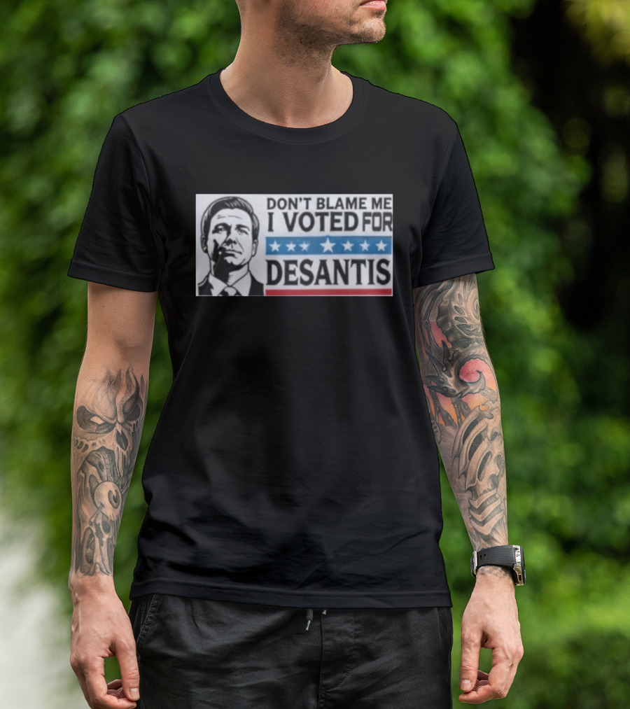 Don't Blame Me I Voted For Desantis Stars And Stripes T-Shirt