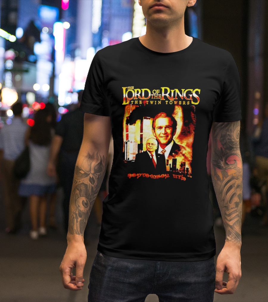 The Lord Of The Rings The Twin Towers Bush Cheney 911 T-Shirt