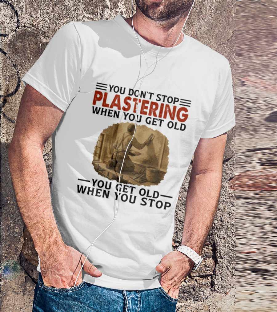 Plastering Motivation You Don't Stop When You Get Old Vintage Worker T-Shirt