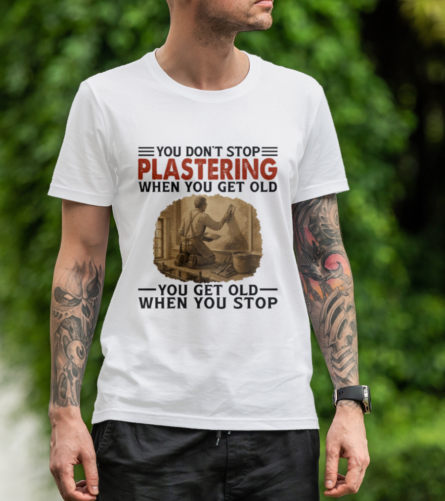 Plastering Motivation You Don't Stop When You Get Old Vintage Worker T-Shirt