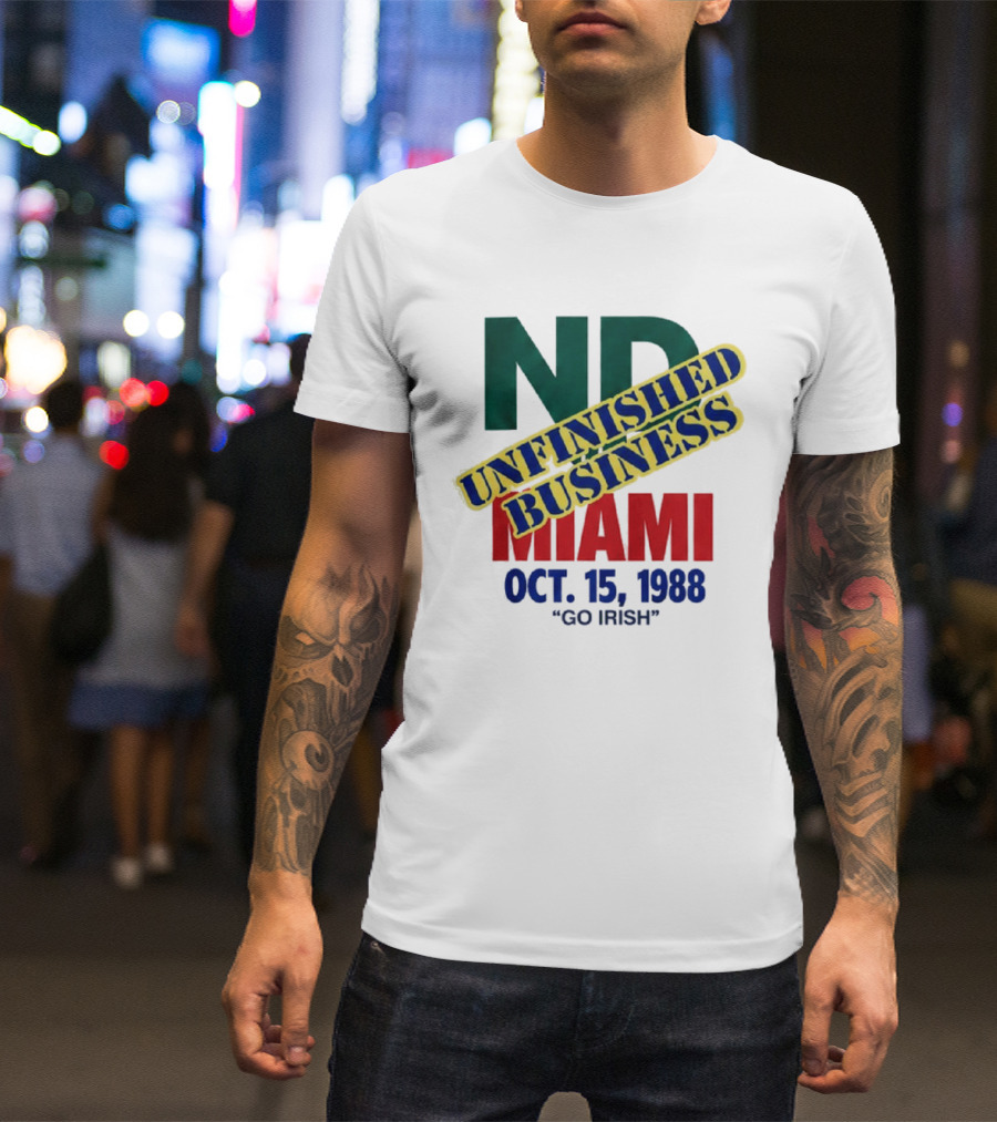 ND Unfinished Business Miami Oct 15 1988 Go Irish T-Shirt
