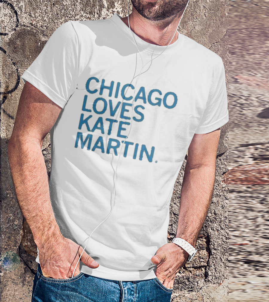 Chicago Loves Kate Martin T-Shirt