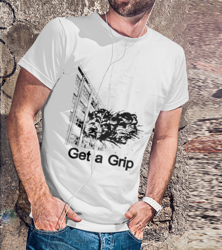 Get A Grip Building Explosion T-Shirt