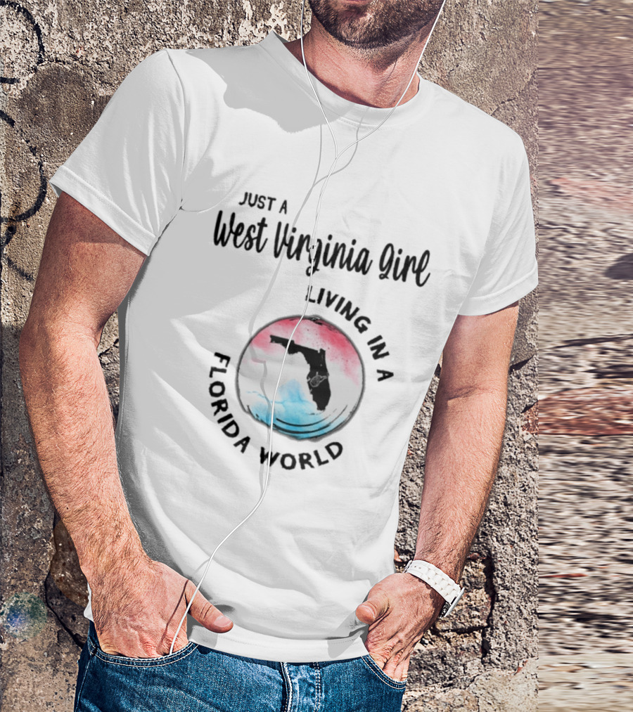 Just A West Virginia Girl Living In A Florida World Map T-Shirt