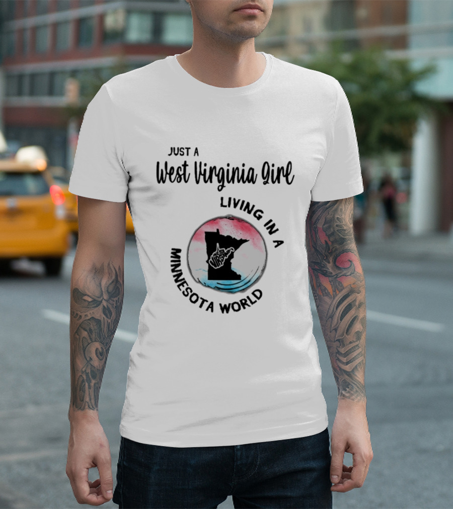 Just A West Virginia Girl Living In A Minnesota World Map T-Shirt