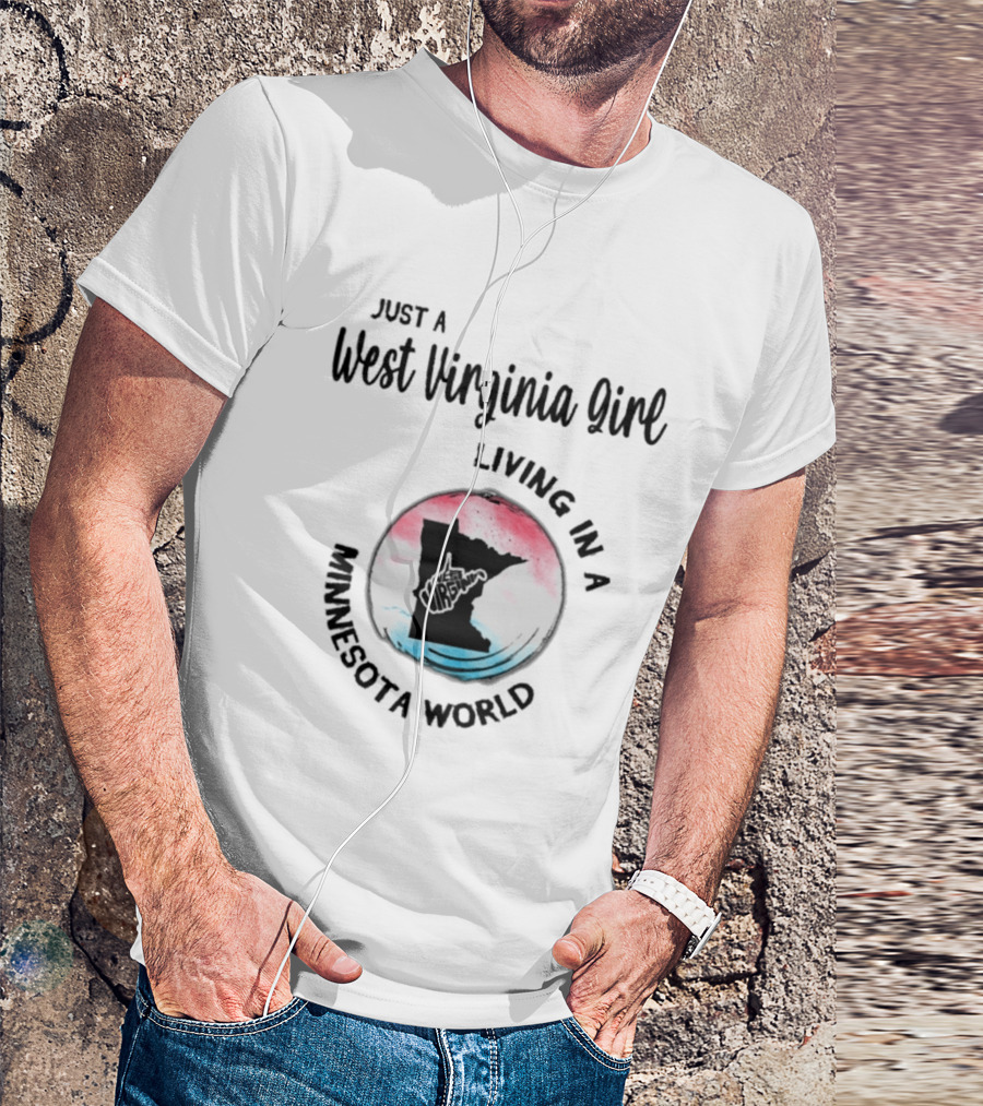 Just A West Virginia Girl Living In A Minnesota World Map T-Shirt