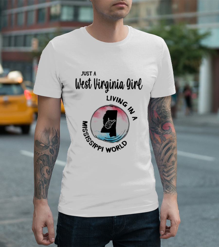 Just A West Virginia Girl Living In A Mississippi World Map T-Shirt
