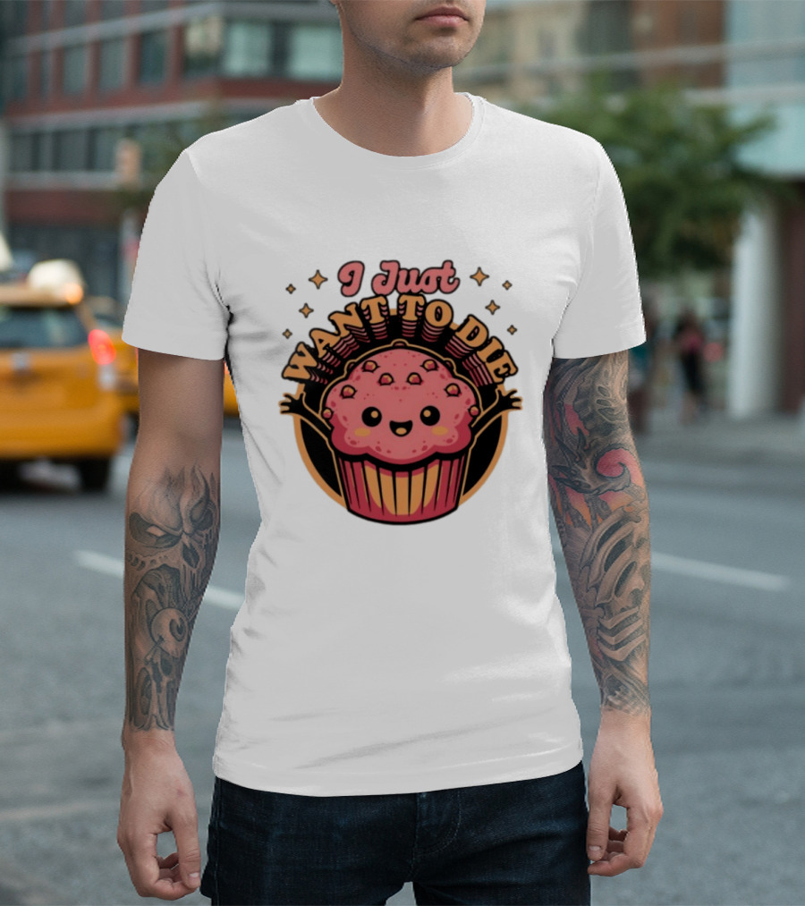 I Just Want To Die Muffin Kawaii Cute Pink Cupcake T-Shirt