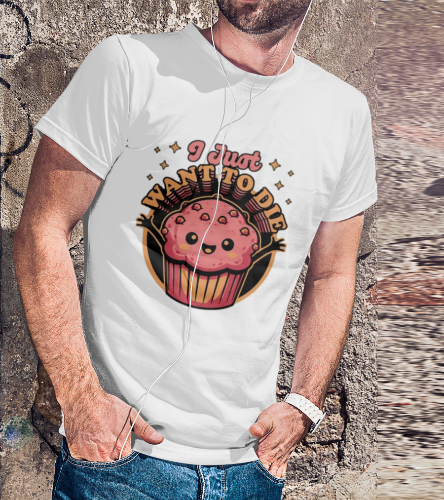 I Just Want To Die Muffin Kawaii Cute Pink Cupcake T-Shirt