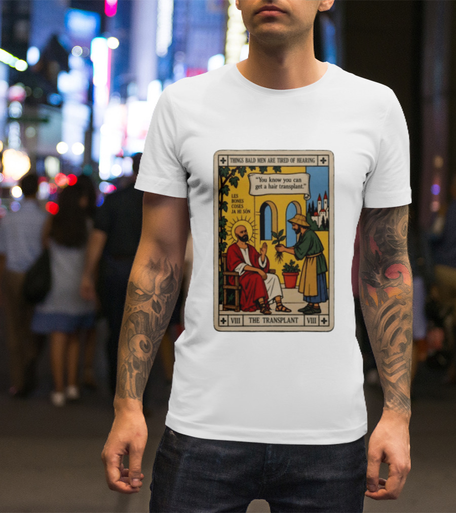 Things Bald Men Are Tired Of Hearing The Transplant Tarot Card T-Shirt