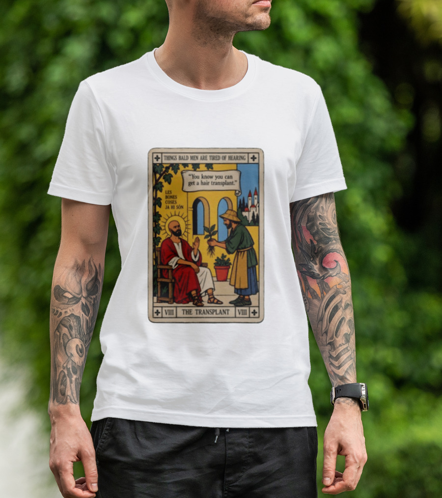 Things Bald Men Are Tired Of Hearing The Transplant Tarot Card T-Shirt