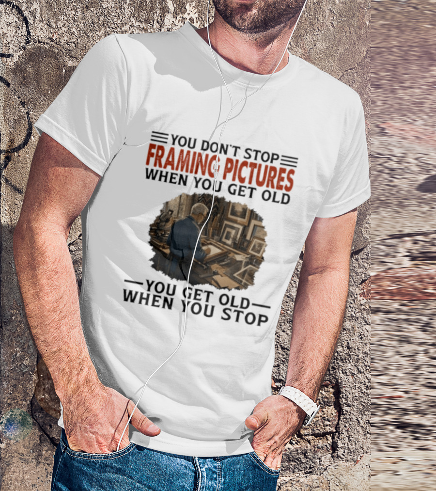 You Don't Stop Framing Pictures When You Get Old Photo Enthusiast Keepsake T-Shirt