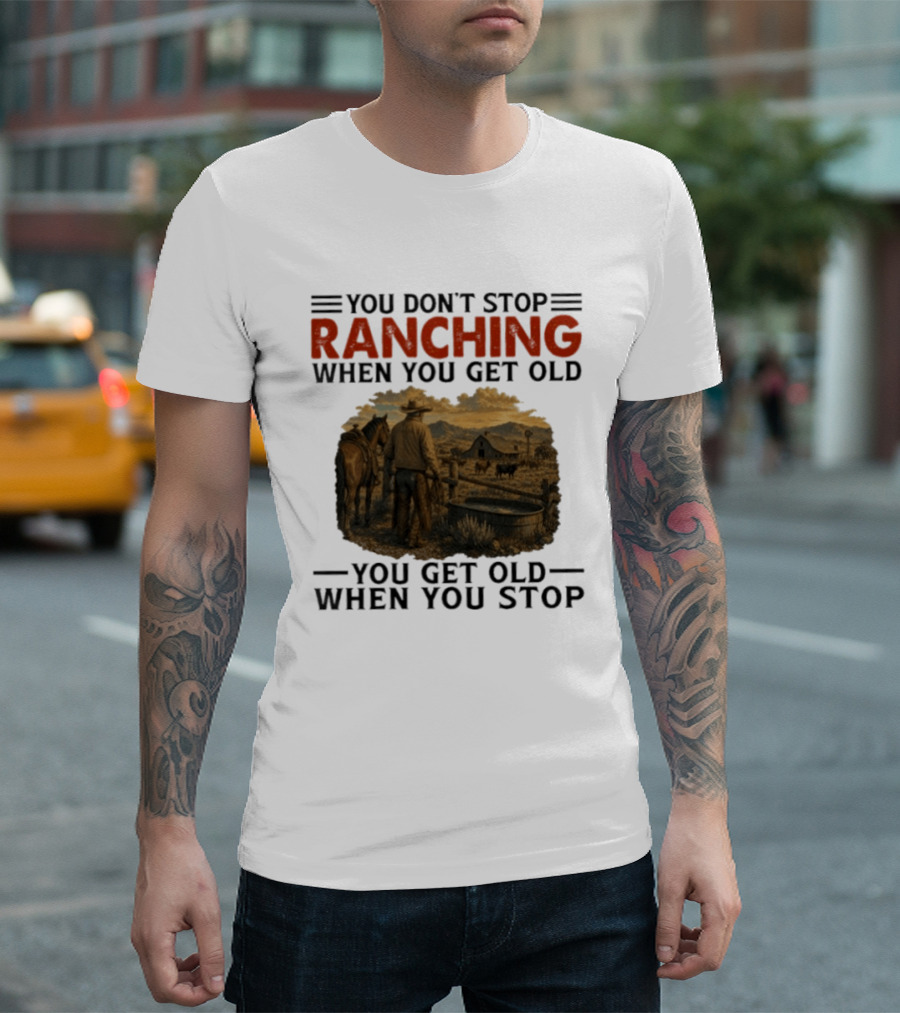 You Don't Stop Ranching Cowboy Landscape When You Get Old Farm Life Vintage Scene T-Shirt
