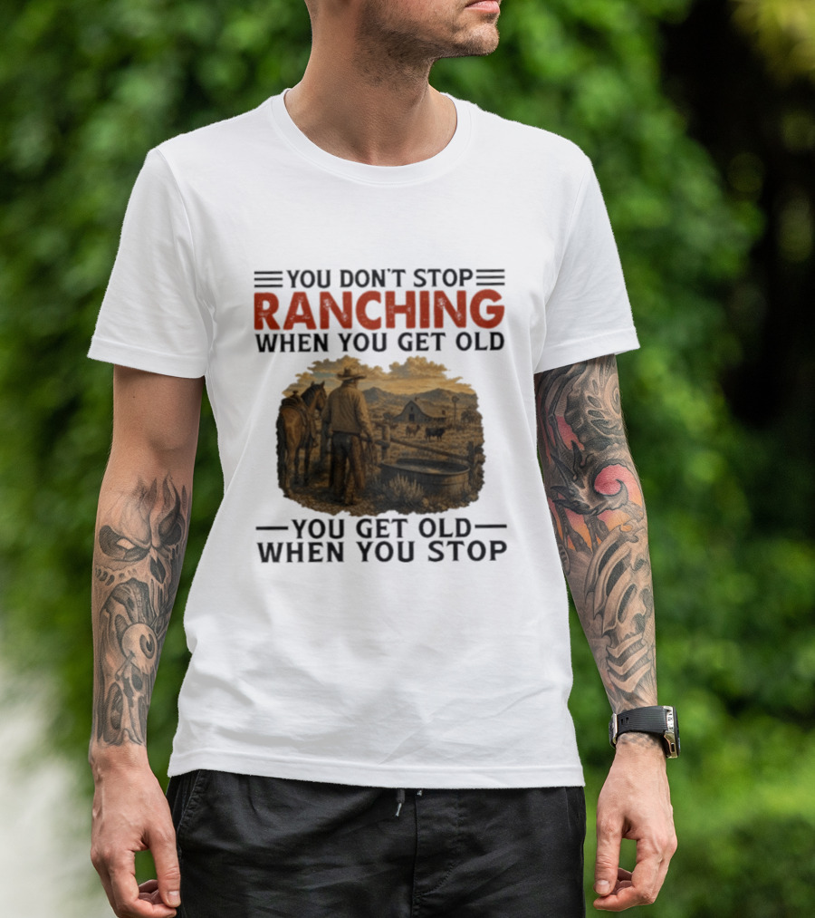 You Don't Stop Ranching Cowboy Landscape When You Get Old Farm Life Vintage Scene T-Shirt