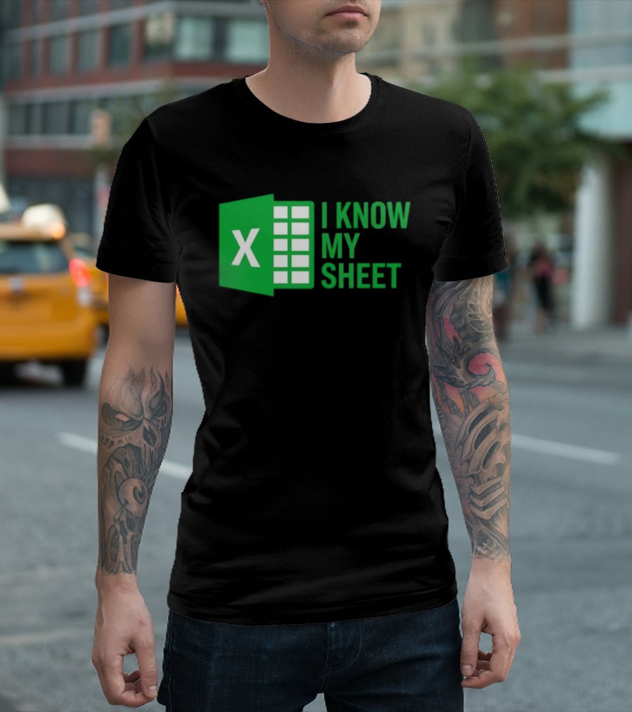 Excel I Know My Sheet Green Spreadsheet Humor T-Shirt