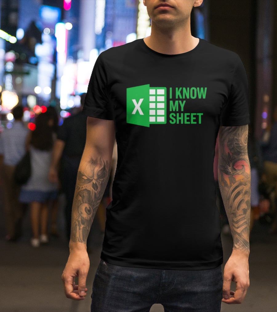 Excel I Know My Sheet Green Spreadsheet Humor T-Shirt