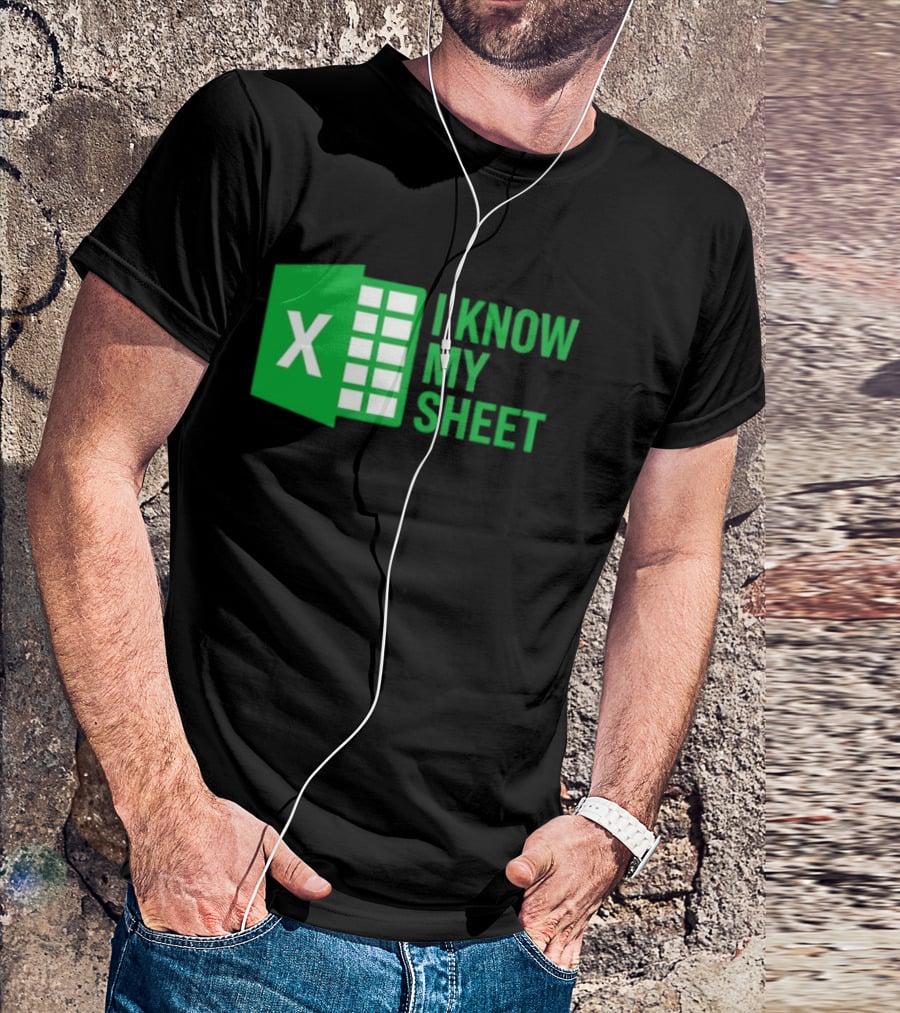 Excel I Know My Sheet Green Spreadsheet Humor T-Shirt