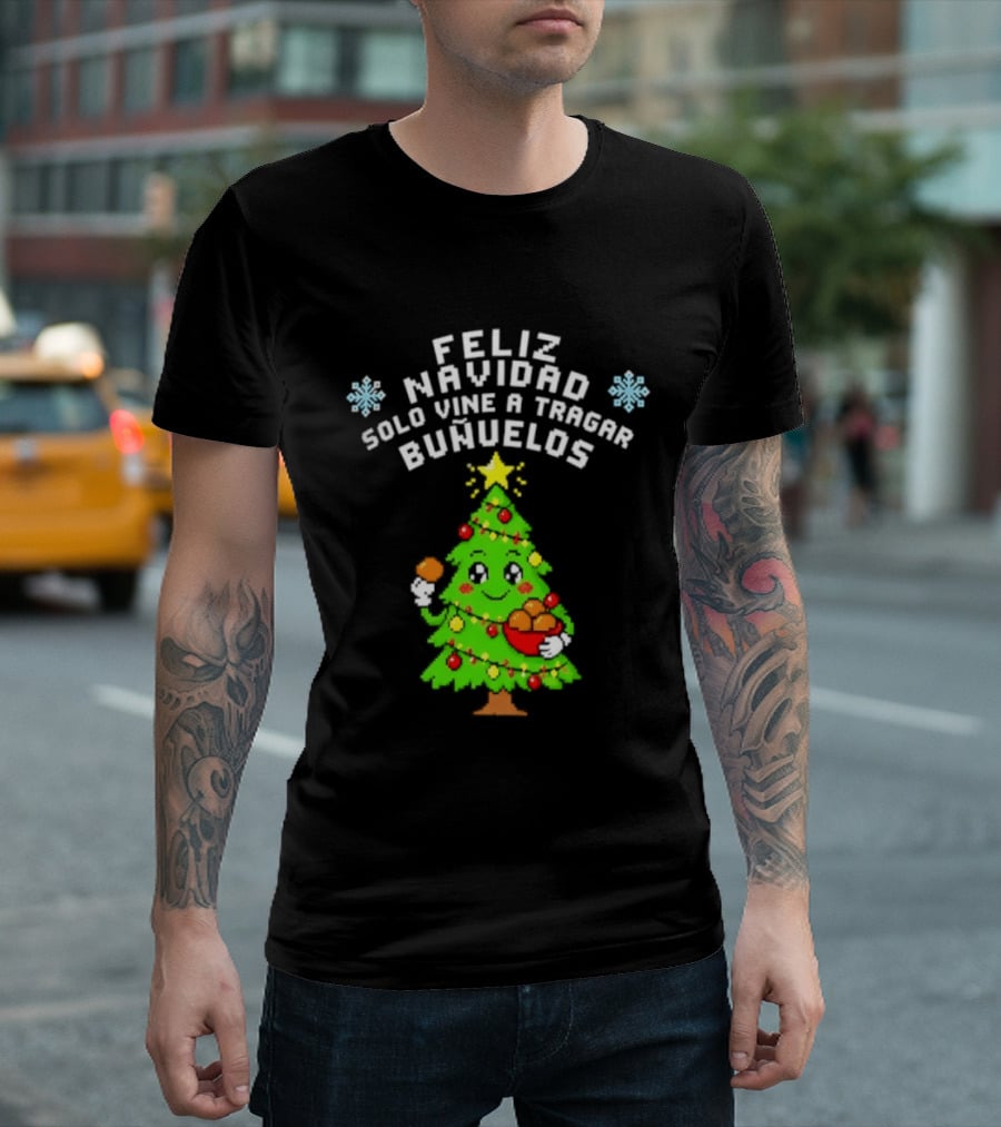 Feliz Navidad Solo Vine A Tragar Bunuelos Funny Christmas Tree Holiday Greetings T-Shirt
