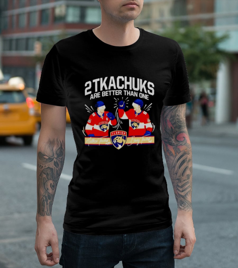 2 Tkachuks Are Better Than One Florida Panthers Matthew Brady Tkachuk Signatures T-Shirt