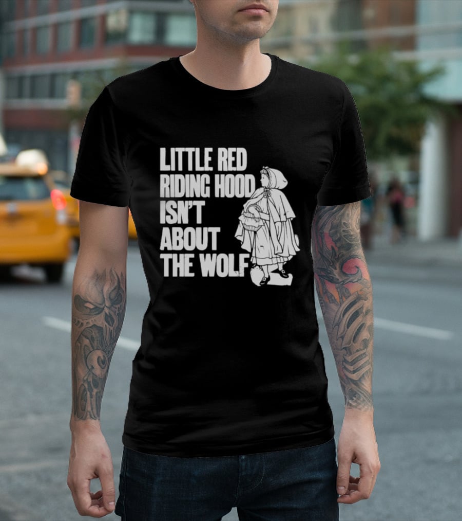 Little Red Riding Hood Isn't About The Wolf T-Shirt