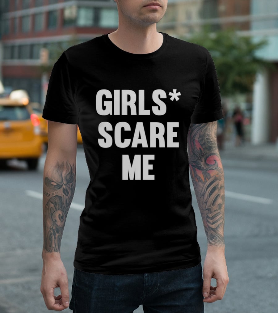 Girls Scare Me T-Shirt