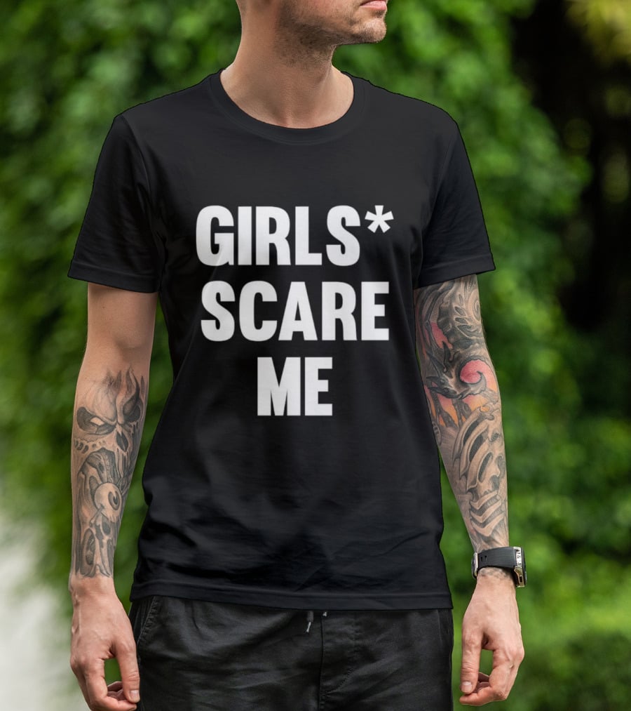 Girls Scare Me T-Shirt