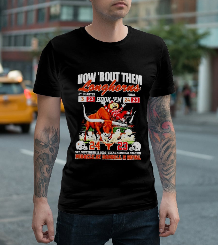 How 'Bout Them Longhorns Hook 'Em Miracle At Darrell K Royal September 9 Texas Memorial Stadium T-Shirt