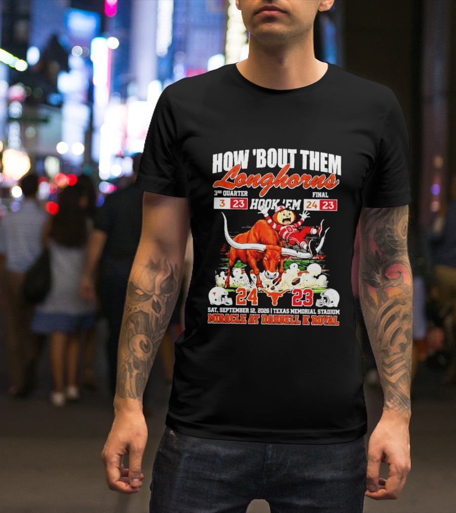 How 'Bout Them Longhorns Hook 'Em Miracle At Darrell K Royal September 9 Texas Memorial Stadium T-Shirt