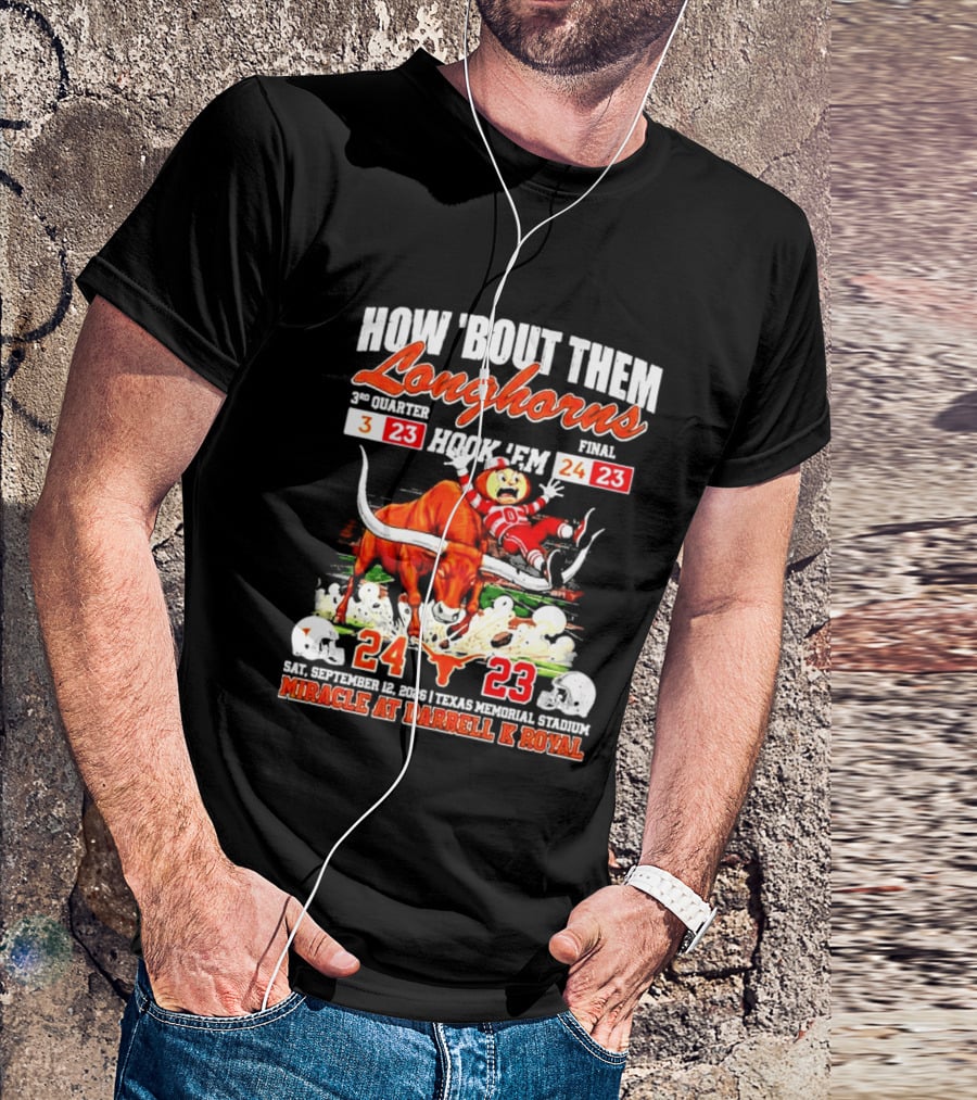 How 'Bout Them Longhorns Hook 'Em Miracle At Darrell K Royal September 9 Texas Memorial Stadium T-Shirt