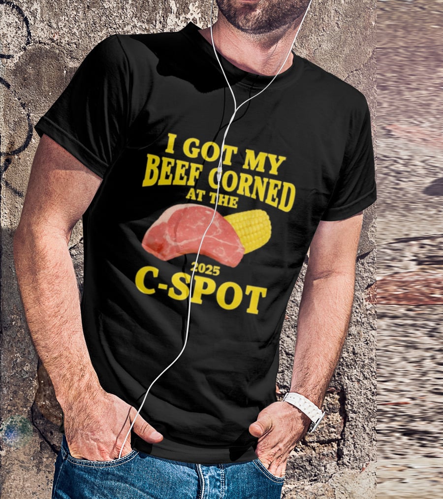 I Got My Beef Corned 2025 C Spot Corn Steak Fun T-Shirt