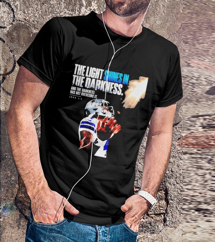 Dallas Football Dak Prescott The Light Shines In The Darkness John 1:5 Christian Faith T-Shirt