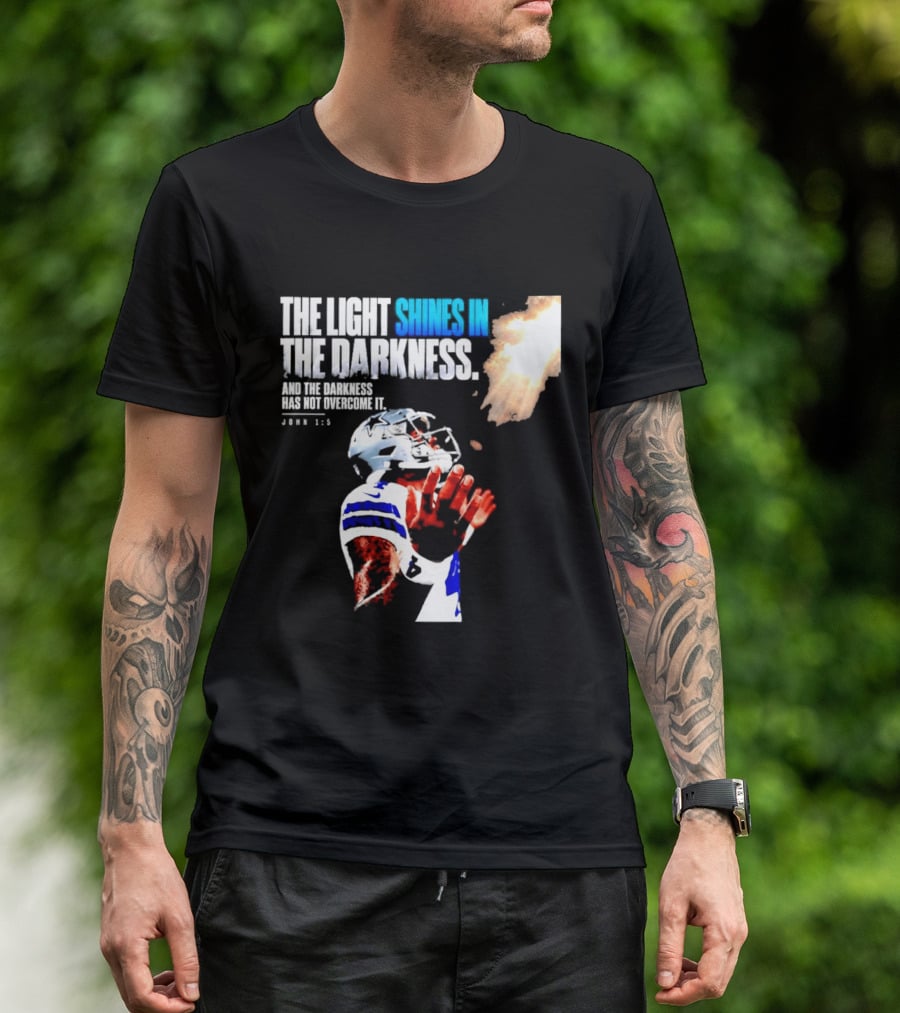Dallas Football Dak Prescott The Light Shines In The Darkness John 1:5 Christian Faith T-Shirt