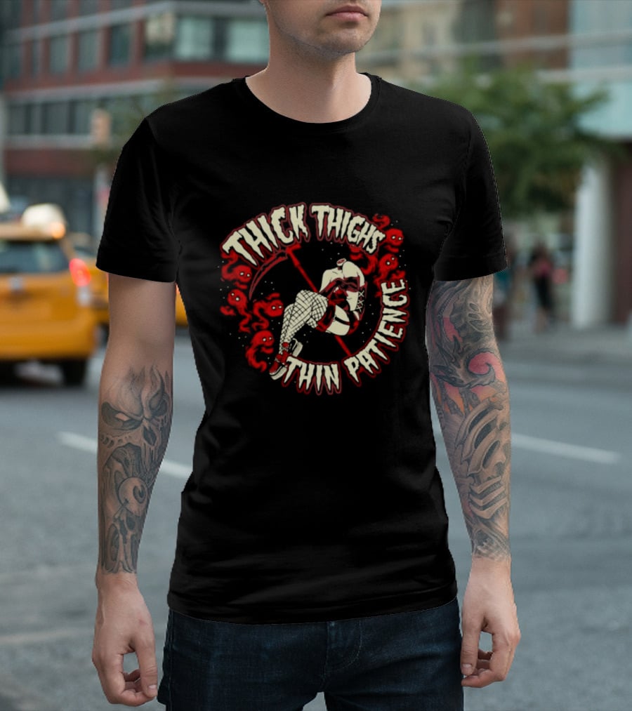 Thick Thighs Thin Patience Grim Reaper Skull And Roses T-Shirt